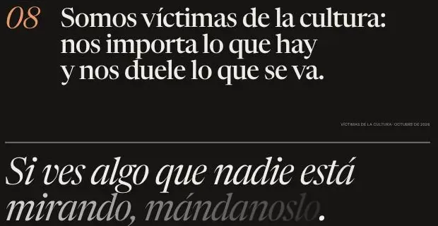 Víctimas de la Cultura, the manifesto’s last lines in large serif: “Somos víctimas de la cultura: nos importa lo que hay y nos duele lo que se va.” and “Si ves algo que nadie está mirando, mándanoslo.”